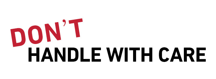 Don't handle with care